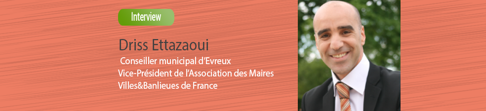 « Les banlieues souffrent de maltraitance médiatique ». Interview de Driss Ettazaoui Conseiller municipal d'Evreux et Vice-Président de la Communauté d'agglomération Evreux Portes de Normandie, Vice-Président de l'Association des Maires & Banlieues de France. Etoile Mag actualités