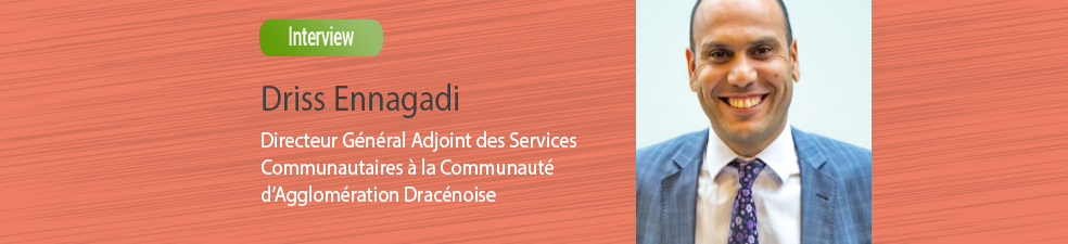 Interview de Driss Ennagadi, Directeur général adjoint des services communautaires à la Communauté d’Agglomération Dracénoise - sur les évolutions du rôle de DG de collectivité territoriale - Etoile Mag Actualités